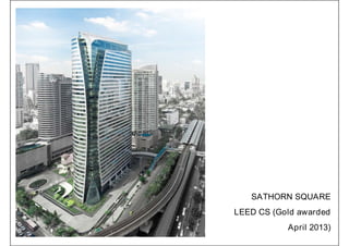 SATHORN SQUARE
LEED CS (Gold awarded
April 2013)
 