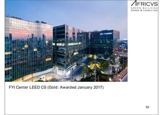 50
FYI Center LEED CS (Gold: Awarded January 2017)
 