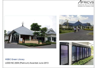 HSBC Green Library
LEED NC 2009 (Platinum) Awarded June 2013
 