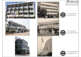 PEA: PATHUMTHANI
LEED EBOM GOLD
PEA: SUPHANBURI
LEED EBOM CERTIFIED
PEA: NAKORNPRATHOM
LEED EBOM SILVER
 