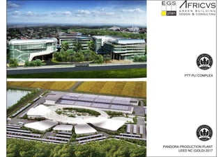 PTT PLI COMPLEX
PANDORA PRODUCTION PLANT
LEED NC (GOLD) 2017
 