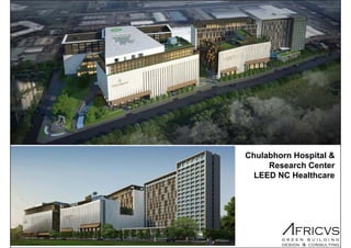 64
Chulabhorn Hospital &
Research Center
LEED NC Healthcare
 