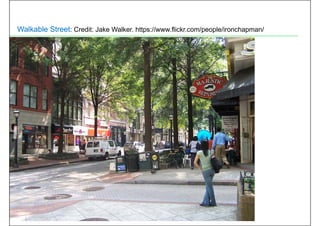 Walkable Street: Credit: Jake Walker. https://www.flickr.com/people/ironchapman/
 
