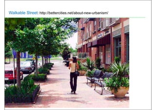 Walkable Street: http://bettercities.net/about-new-urbanism/
 