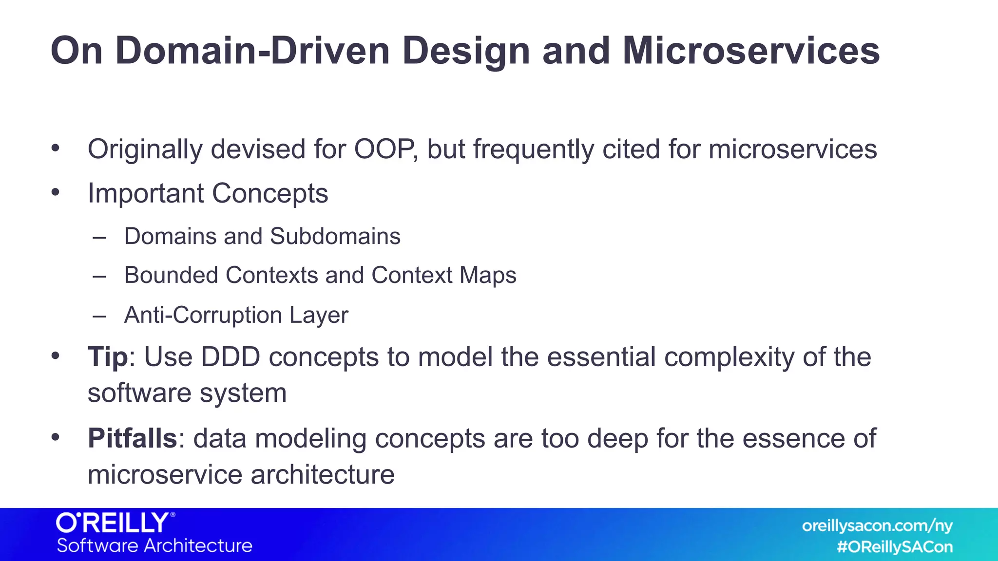 On Domain-Driven Design and Microservices
• Originally devised for OOP, but frequently cited for microservices
• Important Concepts
– Domains and Subdomains
– Bounded Contexts and Context Maps
– Anti-Corruption Layer
• Tip: Use DDD concepts to model the essential complexity of the
software system
• Pitfalls: data modeling concepts are too deep for the essence of
microservice architecture
 