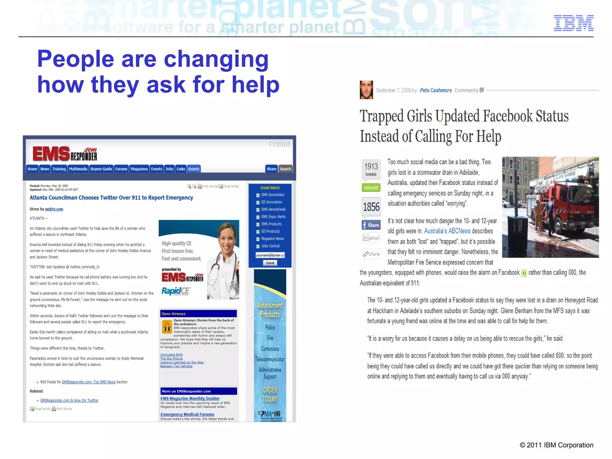 People are changing
how they ask for help




                        © 2011 IBM Corporation
 