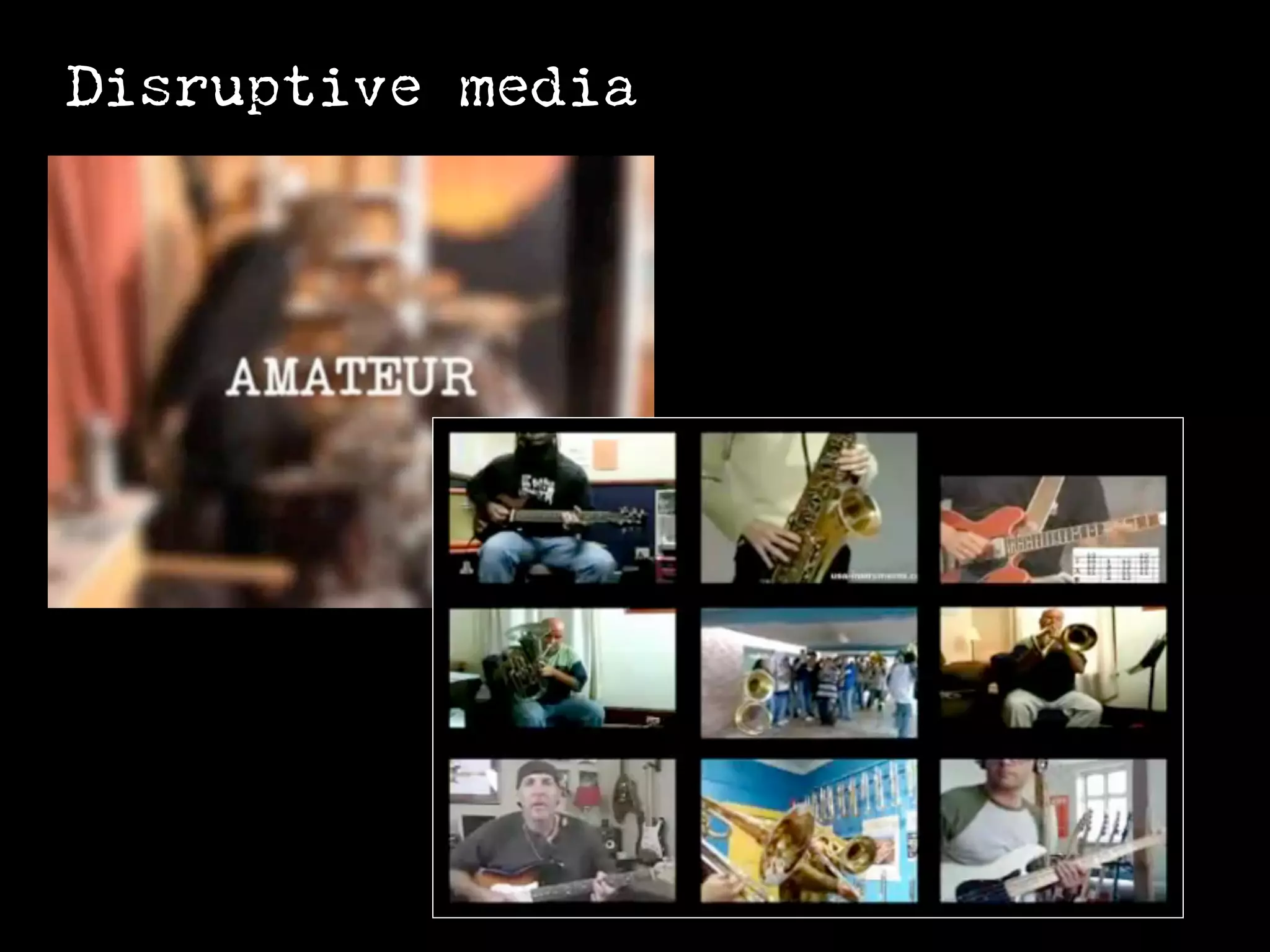 Disruptive media
 