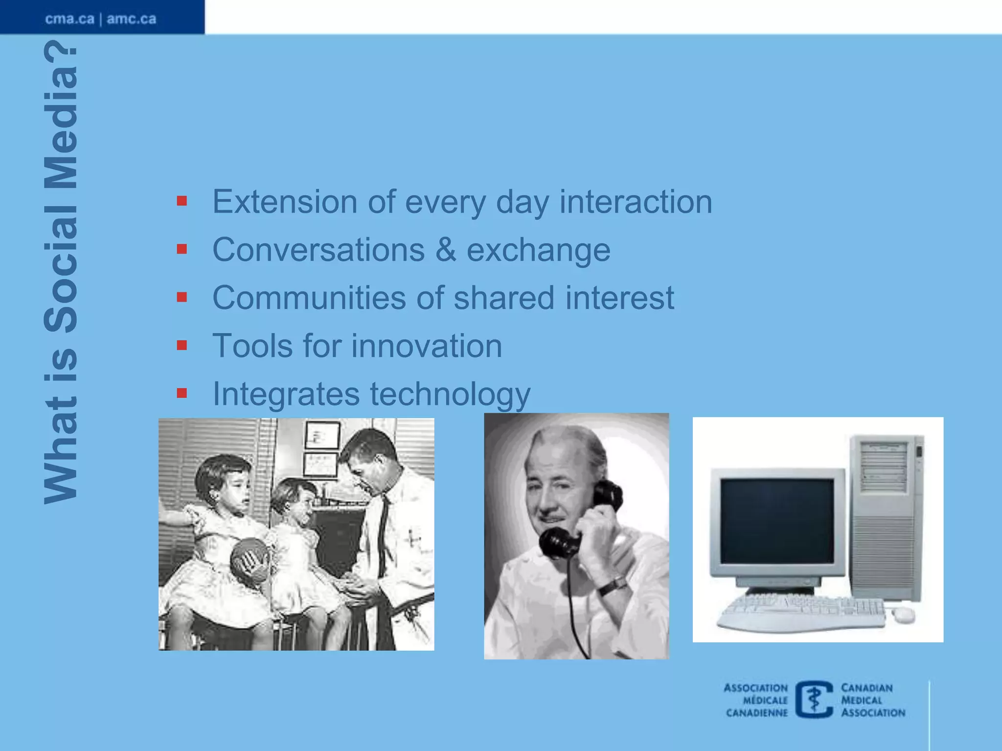 What is Social Media?







Extension of every day interaction
Conversations & exchange
Communities of shared interest
Tools for innovation
Integrates technology

 