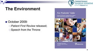 4
The Environment
 October 2009:
Patient First Review released;
Speech from the Throne
 