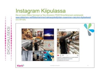 Instagram Kiipulassa
Dia on kopio Riikka Vannisen ja Taru Koiviston ITK2018-konferenssin esityksestä:
www.slideshare.net/RiikkaVanninen/valmaopiskelijoiden-osaaminen-nakyvksi-digitaalisesti
(CC BY-SA)
 
