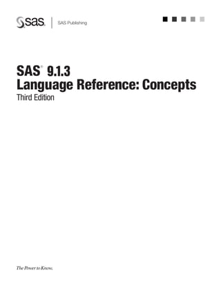 SAS
®
9.1.3
Language Reference: Concepts
Third Edition
 