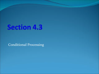 Conditional Processing 
