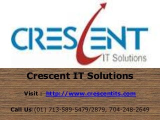 Crescent IT Solutions
    Visit : http://www.crescentits.com

Call Us:(01) 713-589-5479/2879, 704-248-2649
 