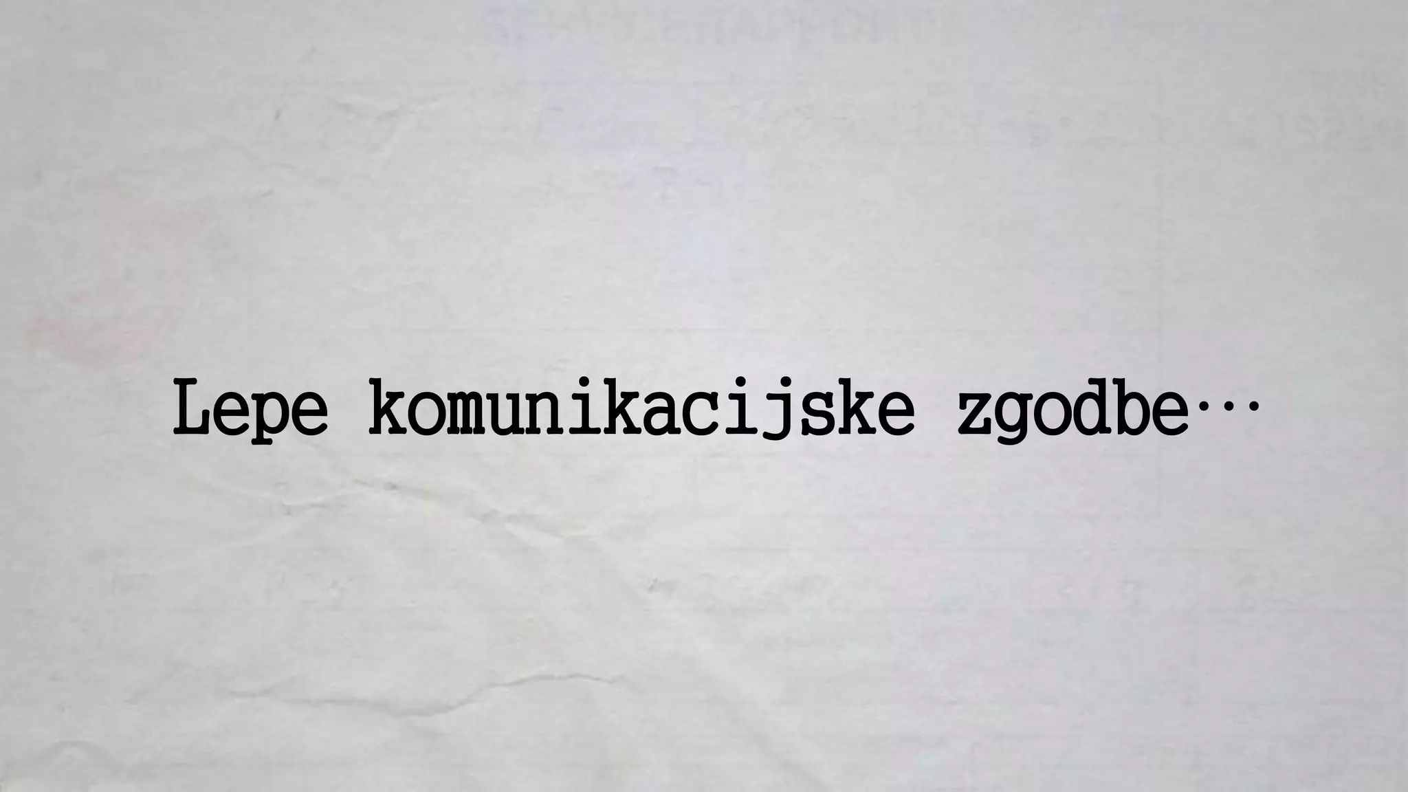 Lepe komunikacijske zgodbe…
 