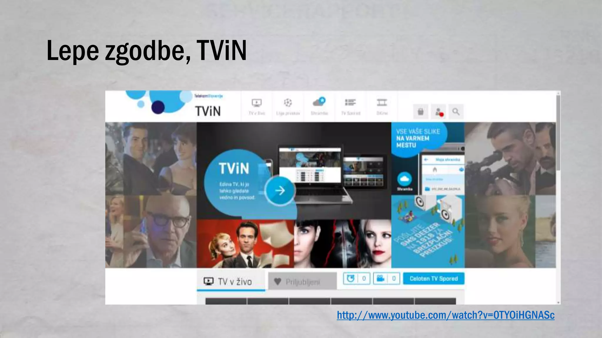 Lepe zgodbe, TViN
http://www.youtube.com/watch?v=0TYOiHGNASc
 