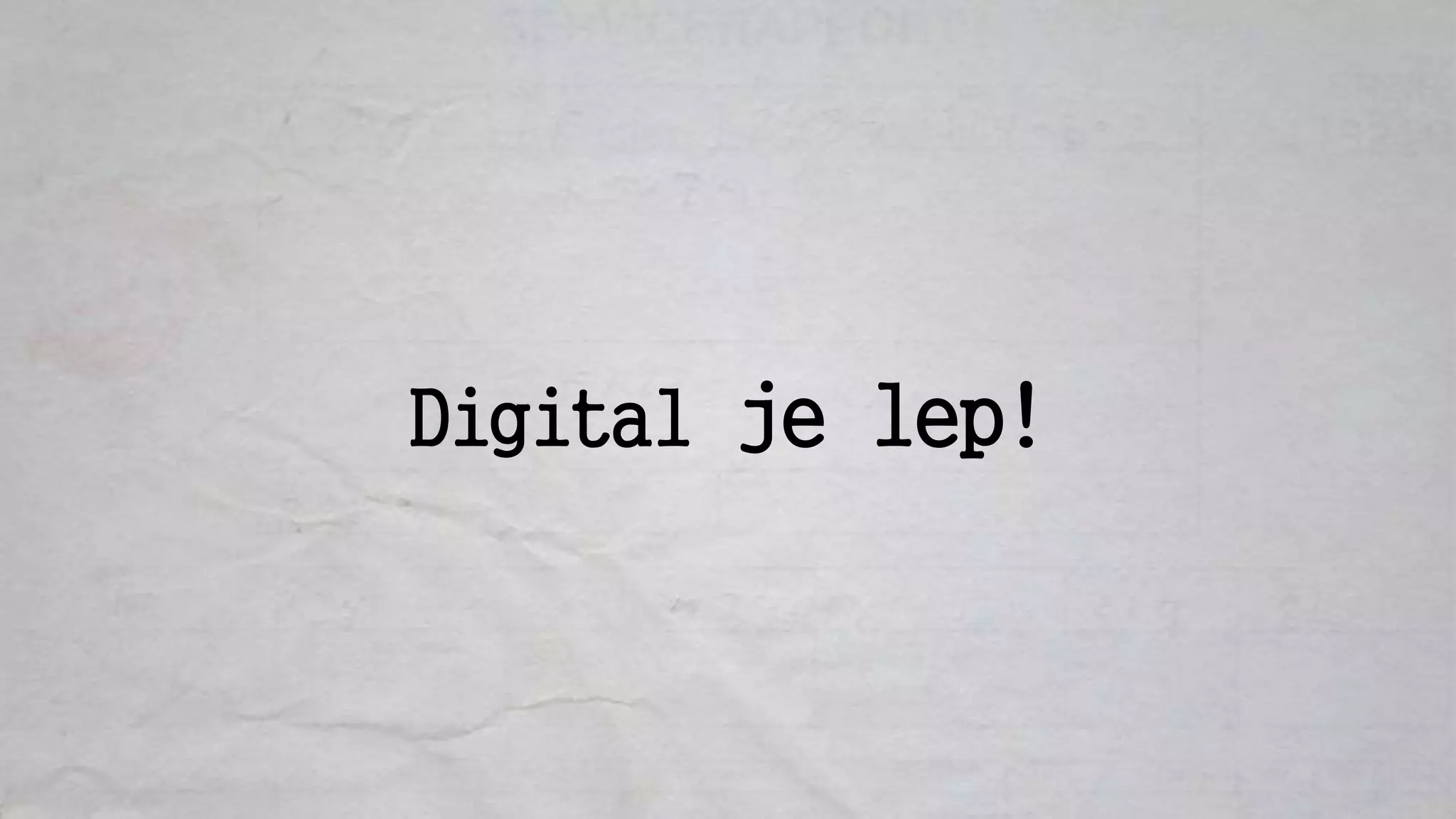 Digital je lep!
 
