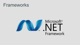 Frameworks
 