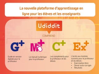 La nouvelle plateforme d’apprentissage en
ligne pour les élèves et les enseignants
•
•
•
 