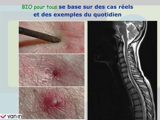 BIO pour tous se base sur des cas réels
et des exemples du quotidien
 