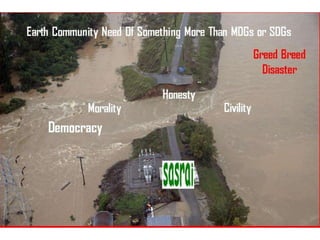sasrai-Movement believe earth community need of sometthing more than md gs &amp; sdgs