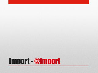 Import - @import
 