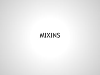 MIXINS
 