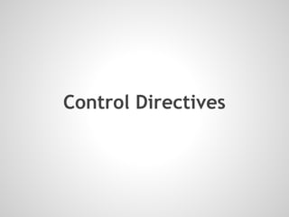 Control Directives
 