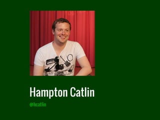 @hcatlin
Hampton Catlin
 