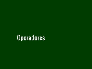 Operadores
 