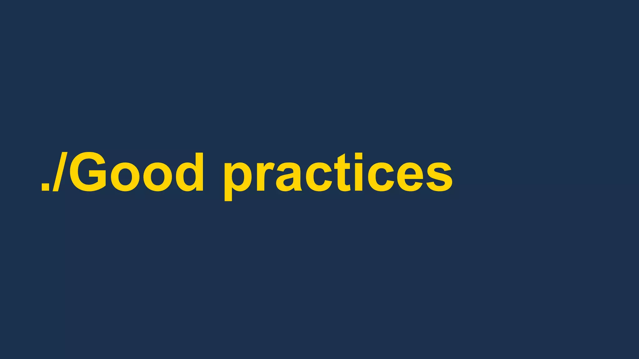 ./Good practices
 
