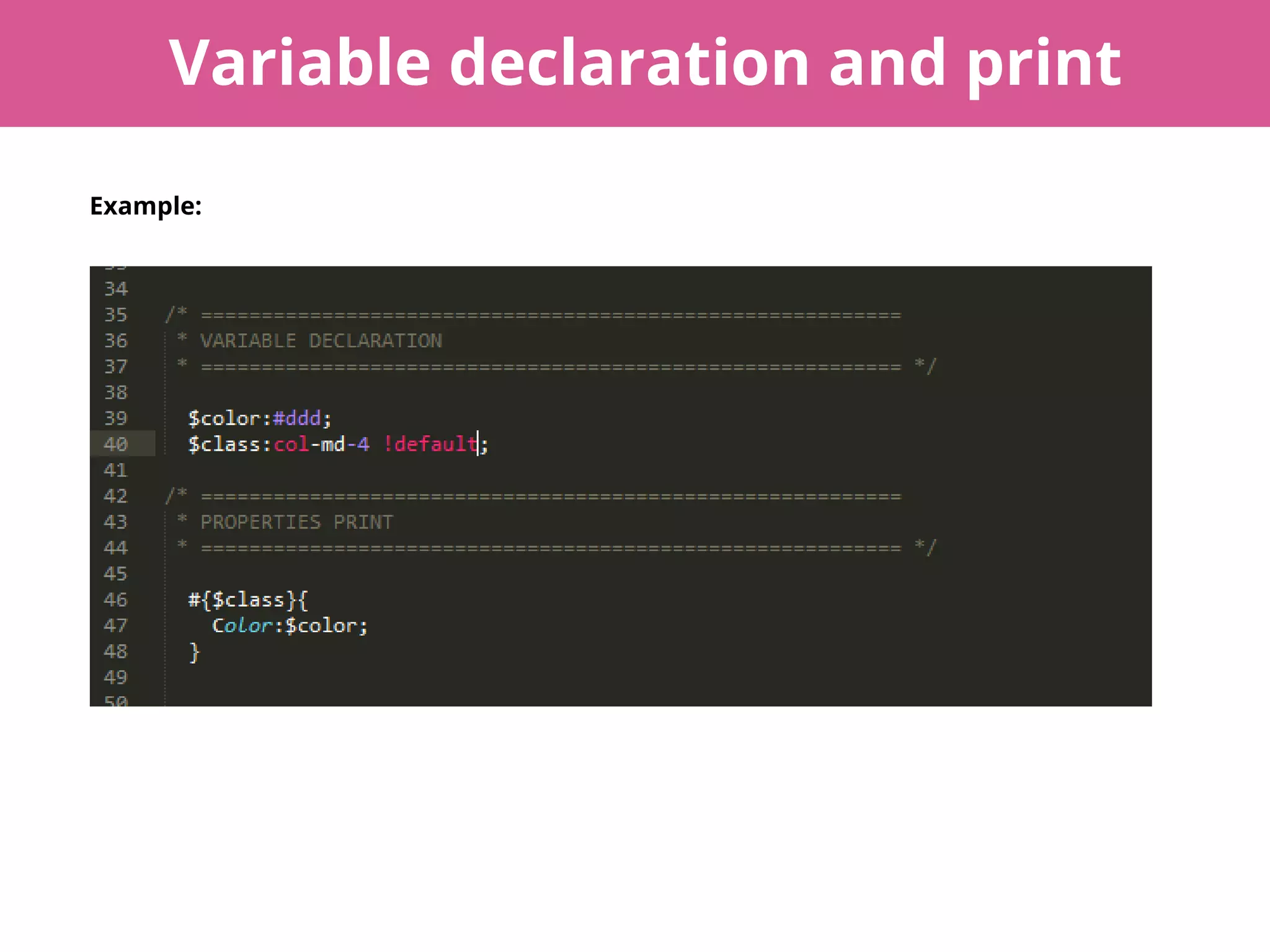 Variable declaration and print
Example:
 