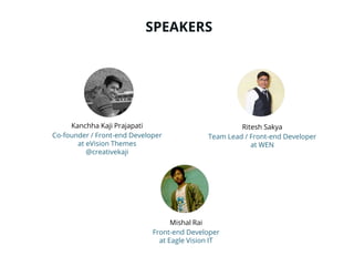 Ritesh Sakya
Team Lead / Front-end Developer
at WEN
Kanchha Kaji Prajapati
Co-founder / Front-end Developer
at eVision The...