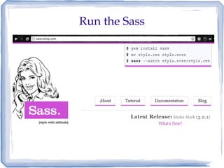 Run the Sass
 