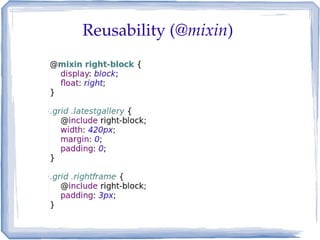 Reusability (@mixin) 
 