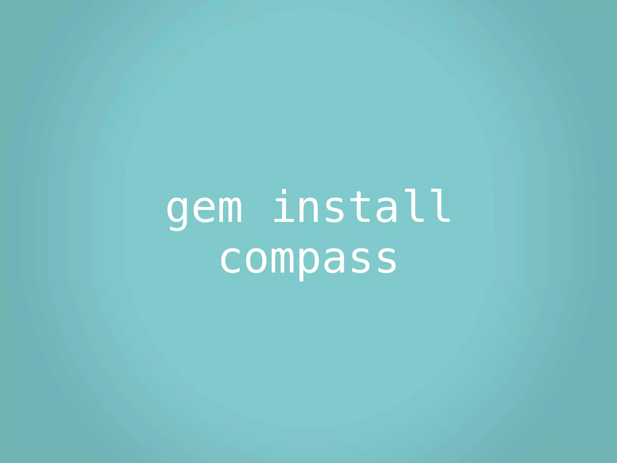 gem install
  compass
 