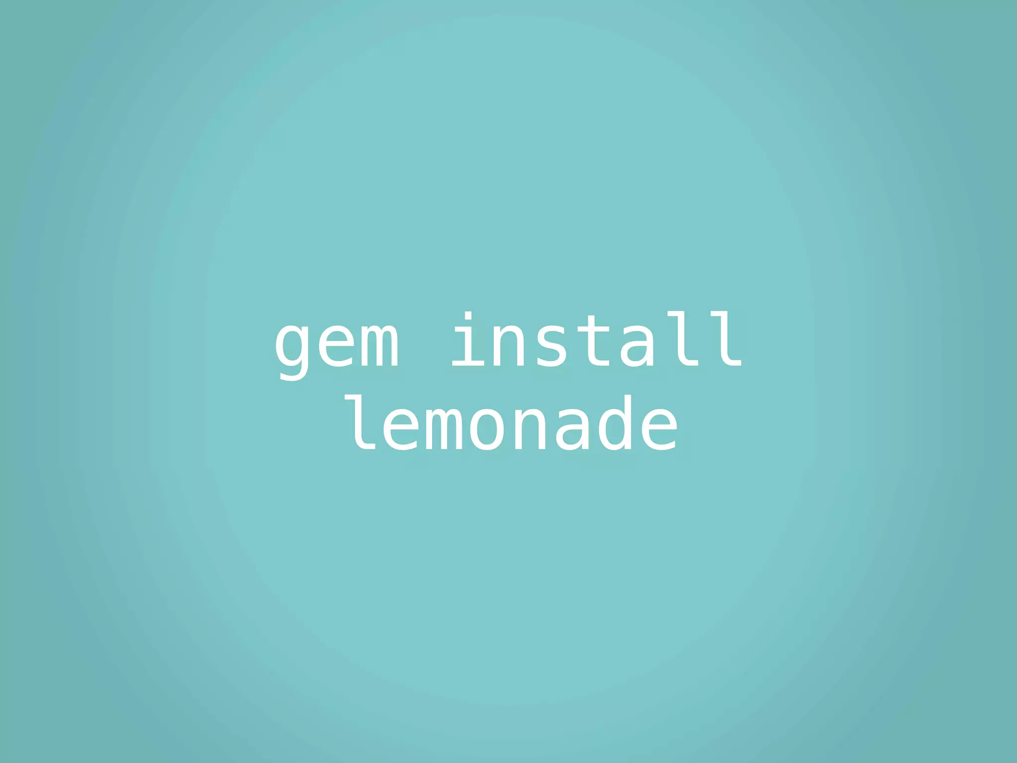 gem install
 lemonade
 