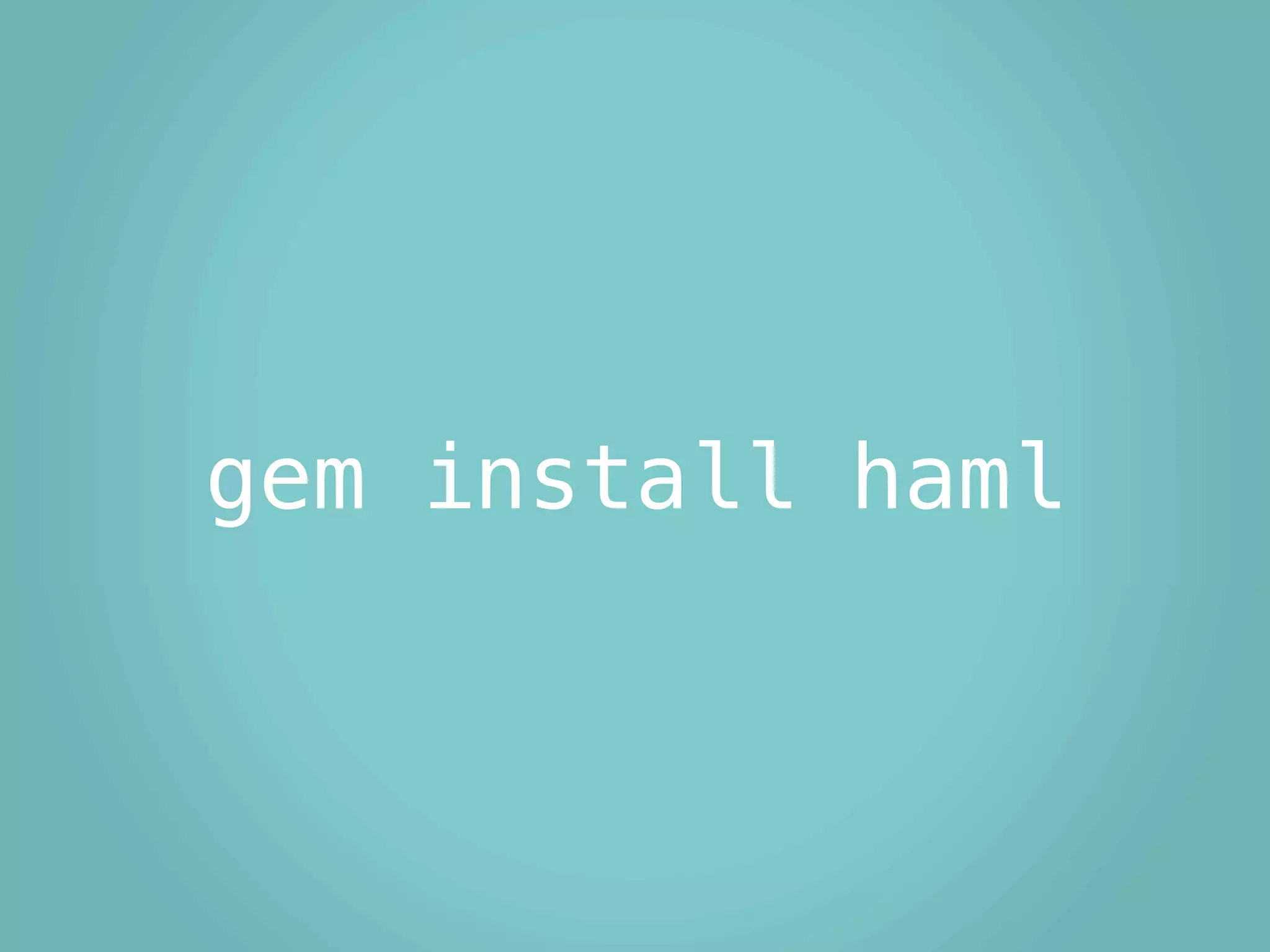 gem install haml
 