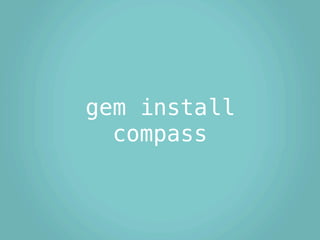 gem install
  compass
 
