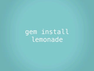 gem install
 lemonade
 
