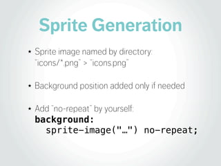 Sprite Generation
★   Sprite image named by directory:
    “icons/*.png” > “icons.png”

★   Background position added only...