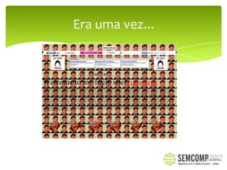 Era uma vez...




                 12/27/2012
 