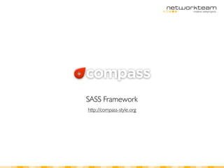 SASS Framework
http://compass-style.org
 