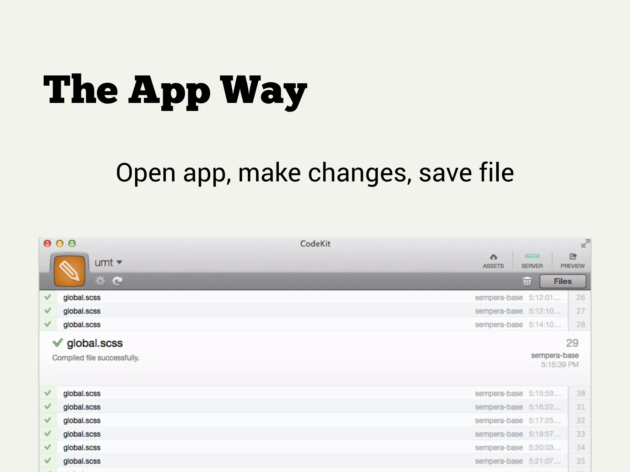 The App Way
Open app, make changes, save file
 