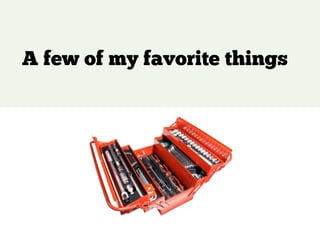 A few of my favorite things
 
