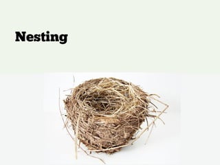 Nesting
 
