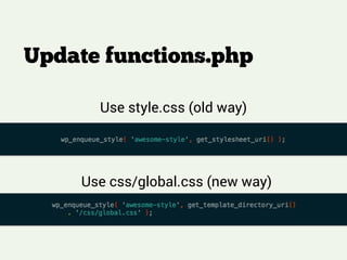 Update functions.php
!
! Use style.css (old way)
Use css/global.css (new way)
 