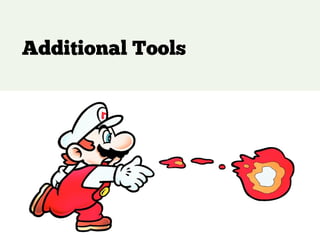 Additional Tools
!
!
 