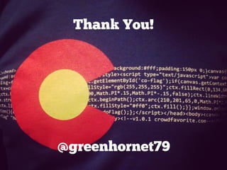 Thank You!
@greenhornet79
 