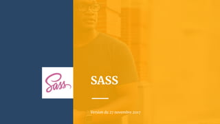 SASS
Version du 27 novembre 2017
 