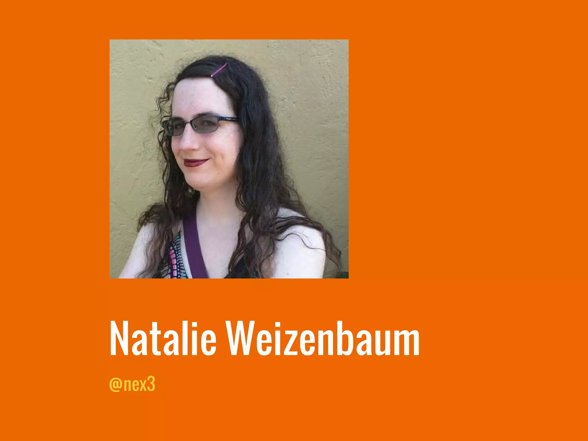 Natalie Weizenbaum
@nex3
 